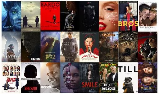 This combination of photos shows promotional art for upcoming films, top row from left, "Avatar: The Way of Water," "The Banshees of inisherin," "Bardo," "Black Adam," "Black Panther: Wakunda Forever," "Bros," "Don't Worry Darling," second row from left, "God's Country," "Halloween Ends," "Hocus Pocus 2," "My Policeman," "Pearl," "Pinocchio," "Prey for the Devil," "Puss in Boots: The Last Wish," bottom row from left, "See How They Run," "She Said," "Sidney," "The Silent Twins," "Smile," "Ticket 