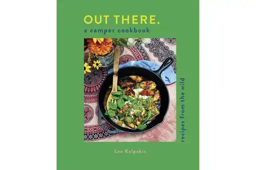 This cover image released by Weldon Owen shows "Out There: A Camper Cookbook: Recipes from the Wild" by Lee Kalpakis. (Weldon Owen via AP)